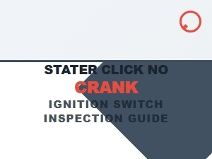 Starter Click, No Crank: Ignition Switch Inspection Guide
