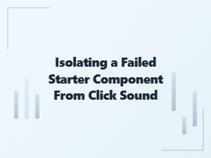Diagnosing a Click Sound Without Starter Failure