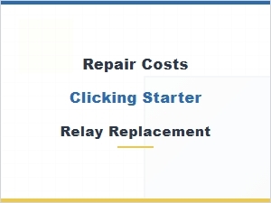 The Cost to Fix a Clicking Starter Relay